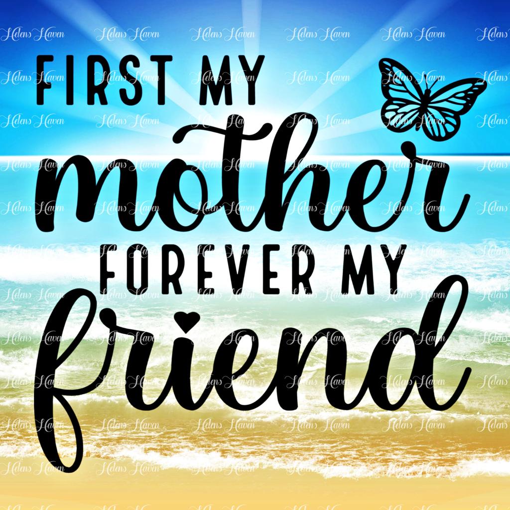 First my mother forever my friend with a beautiful seascape background