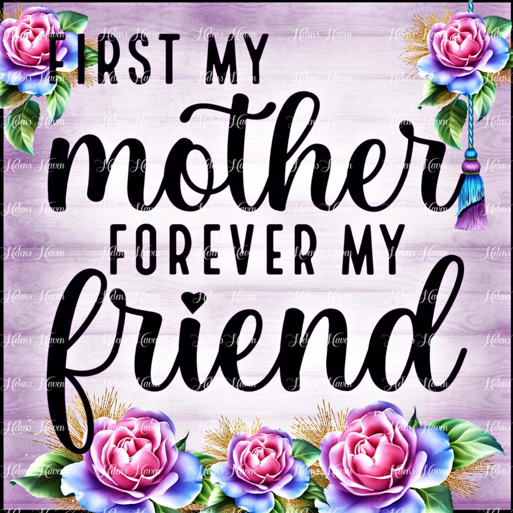 First my mother forever my friend with pink and purple roses